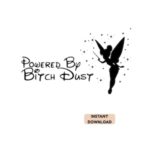 May include: A black silhouette graphic featuring a fairy with wings and a wand surrounded by small stars. The text reads Powered By Bitch Dust in a stylized font. Below the graphic is a rectangular button with the text INSTANT DOWNLOAD.