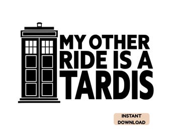 My Other Ride Is A Tardis Digital Image Doctor Who (SVG, PNG, JPG)