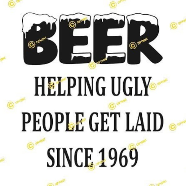 Beer Helping Ugly People Get Laid Since 1969 DIGITAL IMAGE svg png jpg Download print cut sublimate, koozie, tshirt, sticker drinks Funny