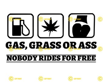 Gas Grass or Ass Nobody Rides For Free Digital Image SVG PNG JPG Download print cut sublimate Put on tshirt, bumper sticker Funny Sayings