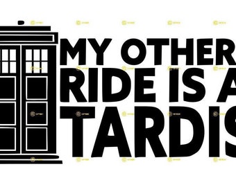 My Other Ride Is a Tardis Digital Image SVG PNG JPG Download print cut sublimate tshirt mugs Dr Who Time Machine movie bumper sticker