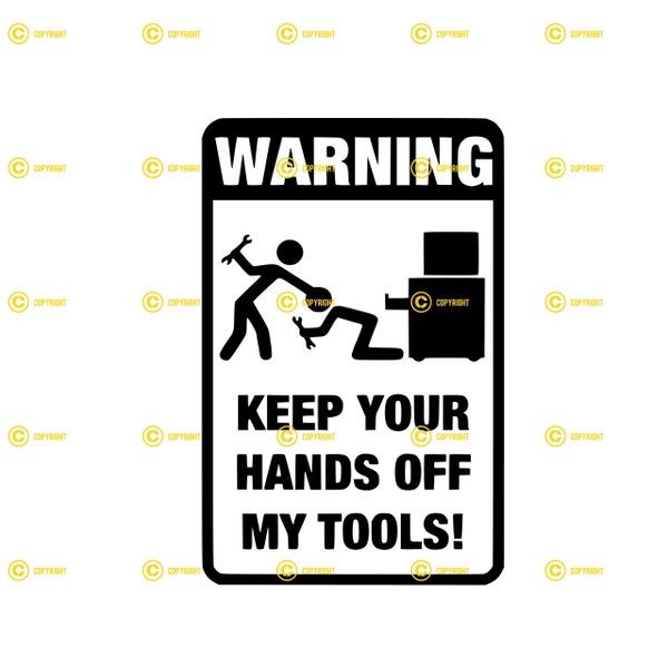 Warning Keep Your Hands Off My Tools! DIGITAL IMAGE DOWNLOAD Svg Png Jpg Download print cut sublimate Put on tshirt, mugs, hat, bags, signs