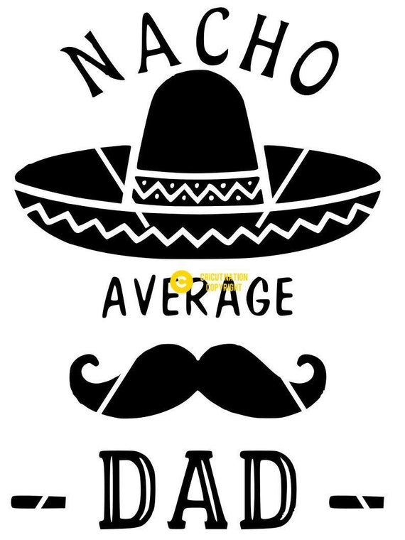 Download Nacho Average Dad Sombrero Moustache PNG and SVG Digital Files | Etsy