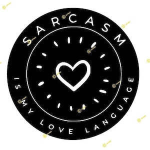 El sarcasmo es mi lenguaje de amor imagen digital SVG PNG JPG Descargar imprimir cortar sublimar Ponerse la camiseta, tazas Divertida frase sarcástica Vete signo