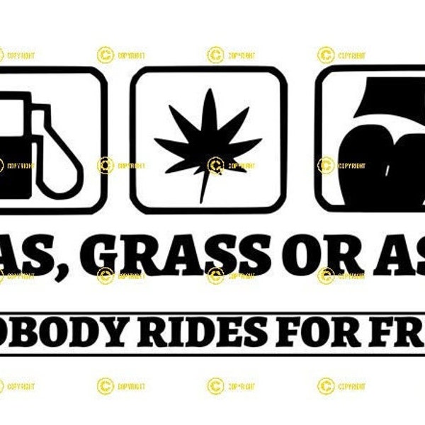 Gas Grass or Ass Nobody Rides For Free Digital Image SVG PNG JPG Download print cut sublimate Put on tshirt, bumper sticker Funny Sayings