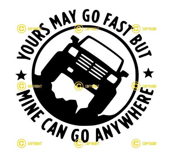 Yours May Go Fast But Mine Can Go Anywhere DIGITAL IMAGES svg png jpg Download print cut sublimate Tshirt, bumper stickers Funny cars trucks