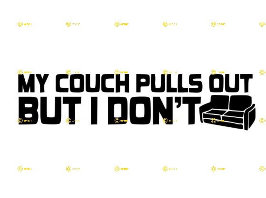 My Couch Pulls Out but I Dont Digital Images SVG PNG Jpg Download Print