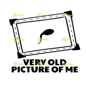Très vieille photo de moi IMAGES NUMÉRIQUES svg png jpg Télécharger impression coupe sublimer Mettre sur tshirt, tasses Fête des pères Drôle Dire sperme Hommes Gars