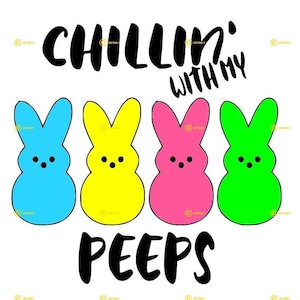 Chillin With My Peeps Easter digital image SVG PNG JPG Download cut print sublimate layered colors tshirt mug kids holiday chick bunny cute