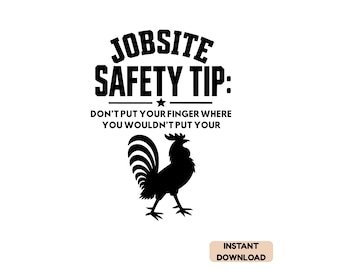 May include: A black graphic design featuring the text JOBSITE SAFETY TIP: DON'T PUT YOUR FINGER WHERE YOU WOULDN'T PUT YOUR followed by a silhouette of a rooster. Below the text and rooster, a small rectangular box contains the text INSTANT DOWNLOAD.