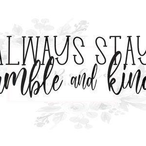 Always Stay Humble and Kind SVG