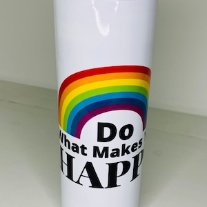Do what makes you happy Rainbow, 20oz stainless steel tumbler, vacuum sealed, pride, LGBTQ+
