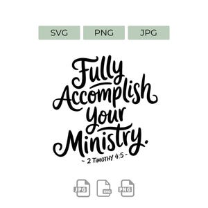 以下が含まれることがあります： 「Fully Accomplish Your Ministry」というテキストが入った白黒のグラフィックデザイン。テキストは筆記体フォントです。テキストの下には「- 2 Timothy 4:5-」と書かれています。画像には、SVG、PNG、JPGのファイルタイプアイコンも含まれています。