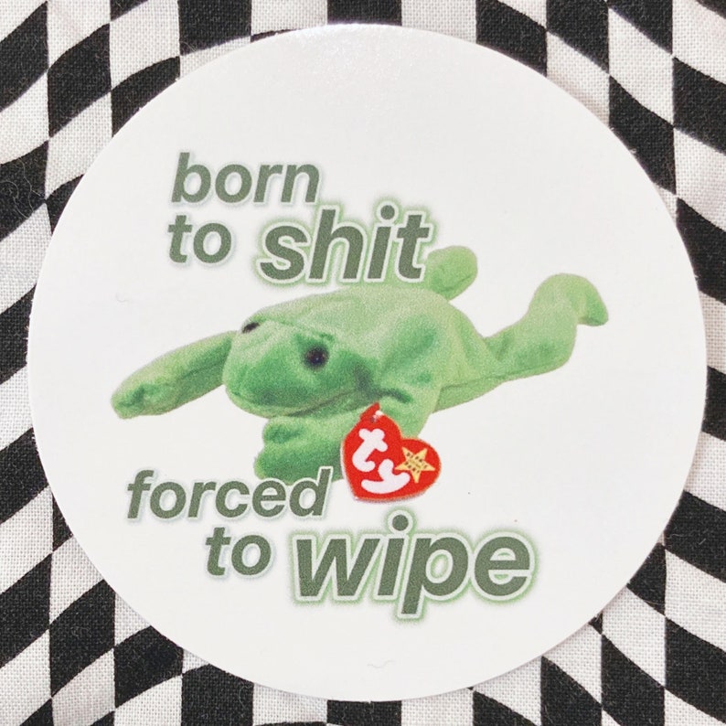 Born to shit forced to wipe beanie baby frog vinyl sticker