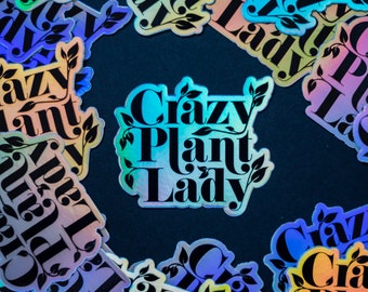 Crazy Plant Lady Holographic Sticker!