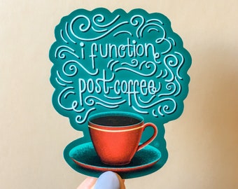 I Function Post-Coffee...