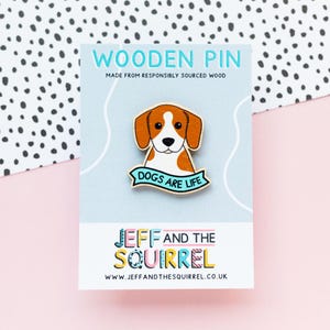 Dogs Are Life Wooden Pin Badge - Dog Lover Gift - Beagle Dog Badge - Eco-Friendly Pin Badge - Dog Brooch For Bag, T-shirt, Hat