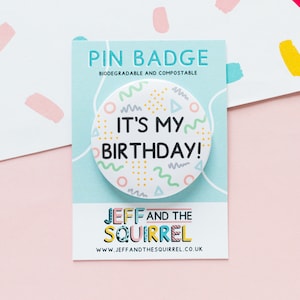 It&#39;s My Birthday Biodegradable Badge 56mm - Happy Birthday Badge - Memphis Design - White Badge - Birthday Gifts - Kids Birthday Badge