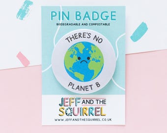 There's No Planet B Badge - Save Our Planet Badge - Earth Badge - Climate Change Badge - Activist Badge - Awareness Badge