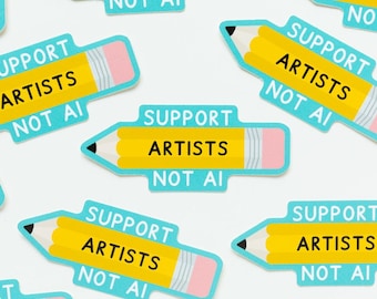 Support Artists Not AI Sticker - Artist Sticker - Anti AI Sticker - Artists Against Ai - Shop Small Sticker - Die Cut Pencil Stickers