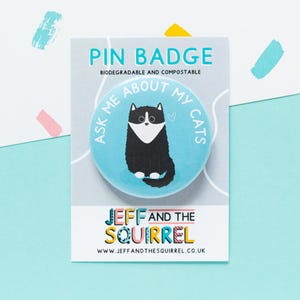 Cat Biodegradable Badge - Cat Pin - Ask Me About My Cats - Black & White Cat - Cat Gifts - Cat Badge - Cat Lover Gifts - Stocking Filler
