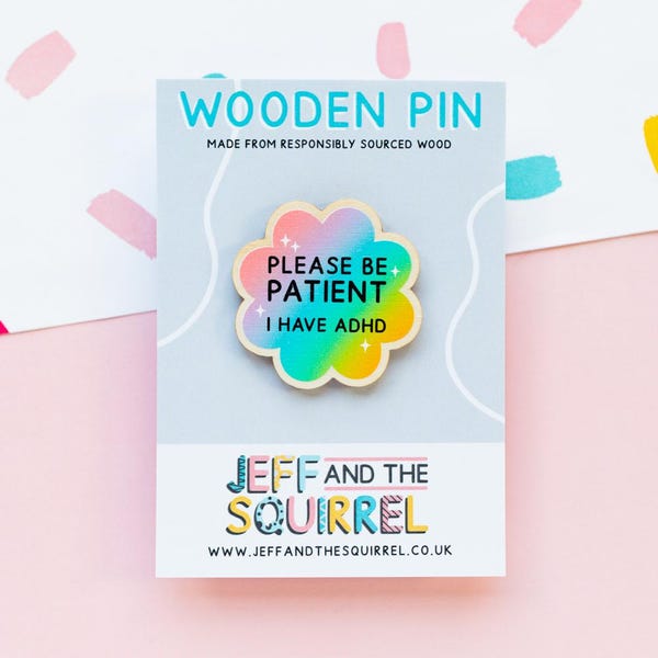 Please Be Patient I Have ADHD - ADHD Wooden Pin - Rainbow Wooden Pin - ADHD Pin Badge - Neurodivergent Pin Badge - Spoonie Badge