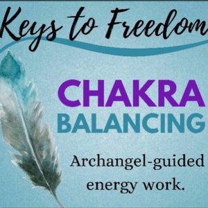 May include: Keys to Freedom: Chakra Balancing, Archangel-guided energy work. A blue background with a watercolor feather design and purple text.
