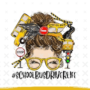 School Bus Driver Life Messy Bun Png Sublimation Design, Female Bus Driver Png, School Bus Png, School Bus Driver Png, Digital Download