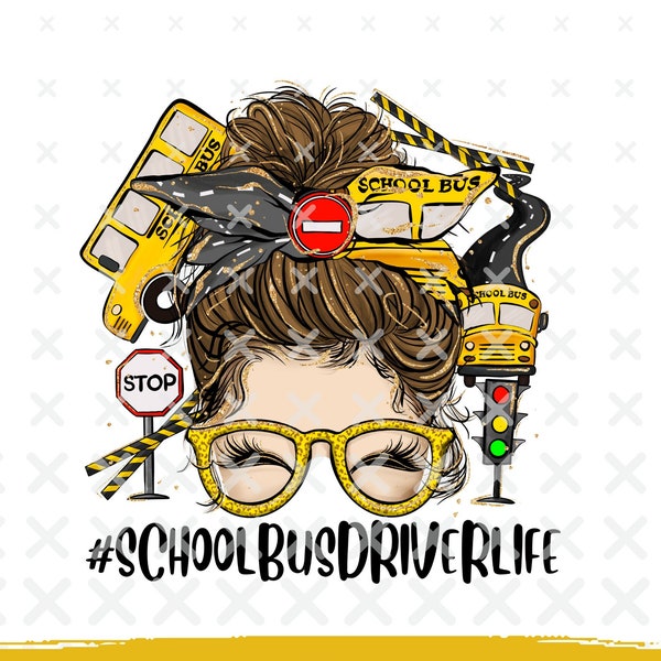 School Bus Driver Life Messy Bun Png Sublimation Design, Female Bus Driver Png, School Bus Png, School Bus Driver Png, Digital Download
