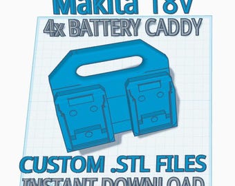Makita 18v 4 Battery Caddy Holder - 3D Print .STL Files with Commercial Rights!