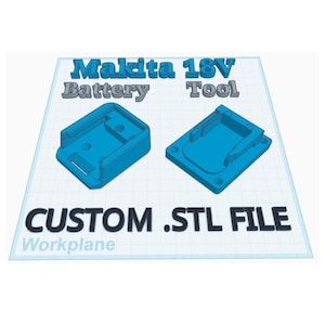 May include: Two 3D printed blue plastic mounts for a Makita 18V battery and tool. The text "CUSTOM .STL FILE" and "Workplane" are visible below the mounts.