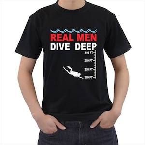Real Men Dive Deep Scuba Diver shirt