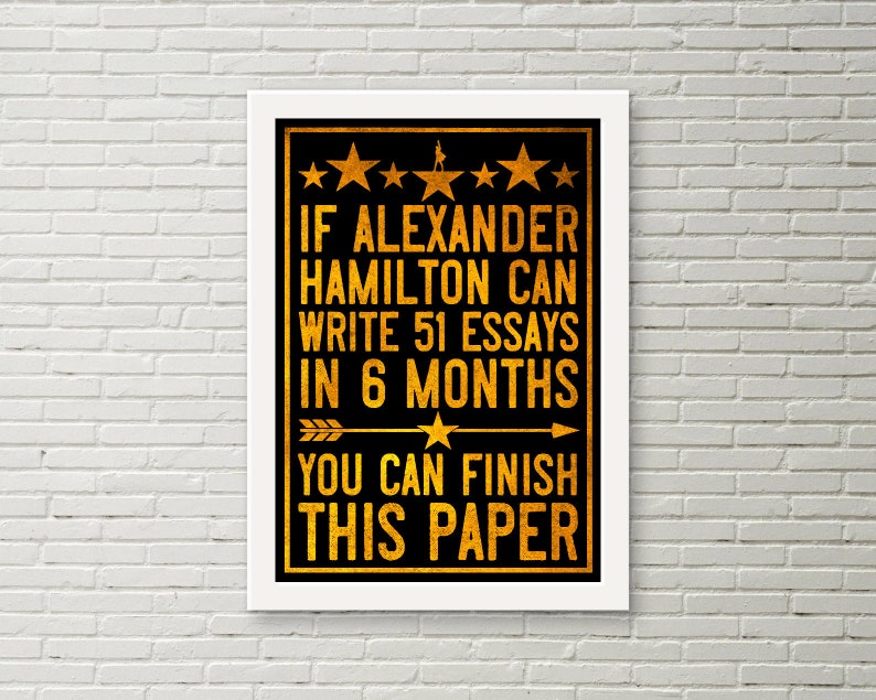 If Alexander Hamilton can write 51 essays Poster Library | Etsy