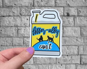 I Litter-ally Can’t Cat sticker | Cat Stocking Stuffer | Vinyl Sticker | Waterproof Sticker | Laptop Sticker | Notebook Sticker