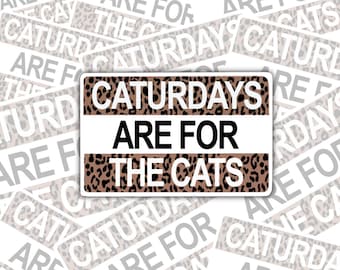 DISCONTINUED Caturdays are for the Cats sticker | Cat Stocking Stuffer | Vinyl Sticker | Waterproof Sticker | Laptop Sticker