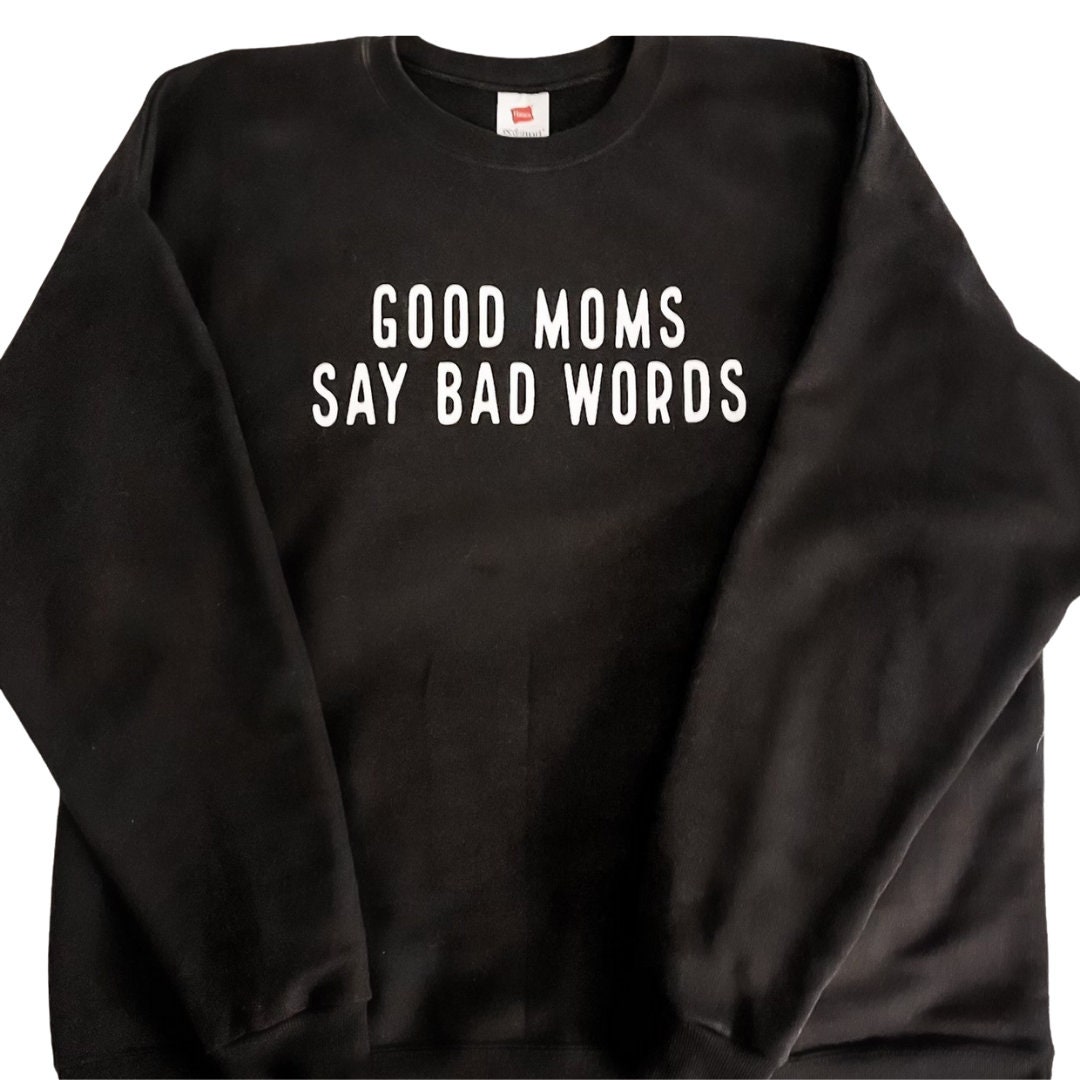 Good Moms Say Bad Words Sweatshirt Mom Life Sweatshirt Funny Mom Shirt Mothers Day Gift Gift for Mom Mom Gift Etsy UK