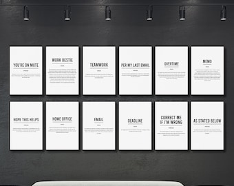 May include: Twelve black and white printable posters with humorous office sayings. The posters are framed and hung on a black wall.