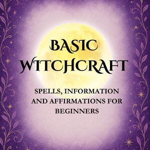 Può includere: Una copertina di libro con sfondo viola e una grande luna piena gialla al centro. Il testo recita BASIC WITCHCRAFT SPELLS, INFORMATION AND AFFIRMATIONS FOR BEGINNERS. Il bordo è decorato con foglie viola e piccole stelle dorate.
