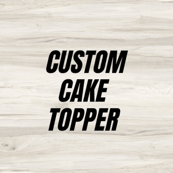 Custom Cake Topper, Cake Topper Party, Personalized Cake Topper, Birthday Party, Cardstock Cake Topper