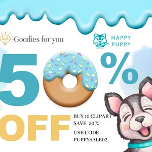 May include: A blue and yellow graphic with a donut and a cartoon dog. The text reads "Goodies for you", "HAPPY PUPPY", "50% OFF", "BUY 10 CLIPART - SAVE 50%", "USE CODE - PUPPYSALE02".