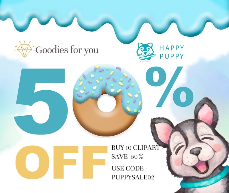 May include: A blue and yellow graphic with a donut and a cartoon dog. The text reads "Goodies for you", "HAPPY PUPPY", "50% OFF", "BUY 10 CLIPART - SAVE 50%", "USE CODE - PUPPYSALE02".