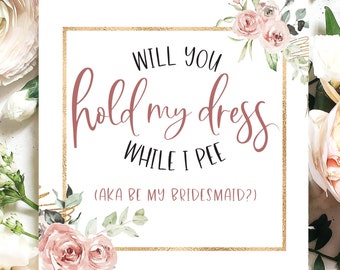 Funny Bridesmaid Proposal Card | Be my Bridesmaid Card | Maid of Honor Proposal | Funny Wedding Card | Hold my Dress