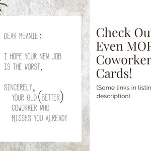May include: A funny greeting card with the text "DEAR MEANIE: I HOPE YOUR NEW JOB IS THE WORST. SINCERELY, YOUR OLD (BETTER) COWORKER WHO MISSES YOU ALREADY" and the text "Check Out Even MORE Coworker Cards! (Some links in listing description)"