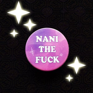 Botón pin 45 mm/1,7 pulgadas - ''Nani the F*ck