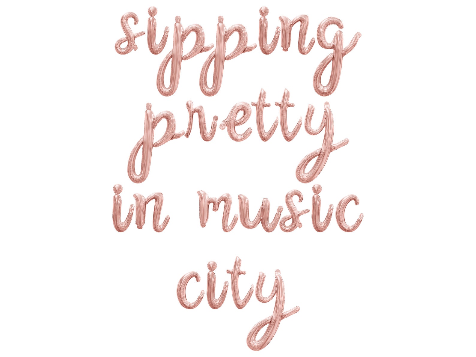 Sipping Pretty in Music City Cursive Letter Balloon Banner - Gold, Rose ...