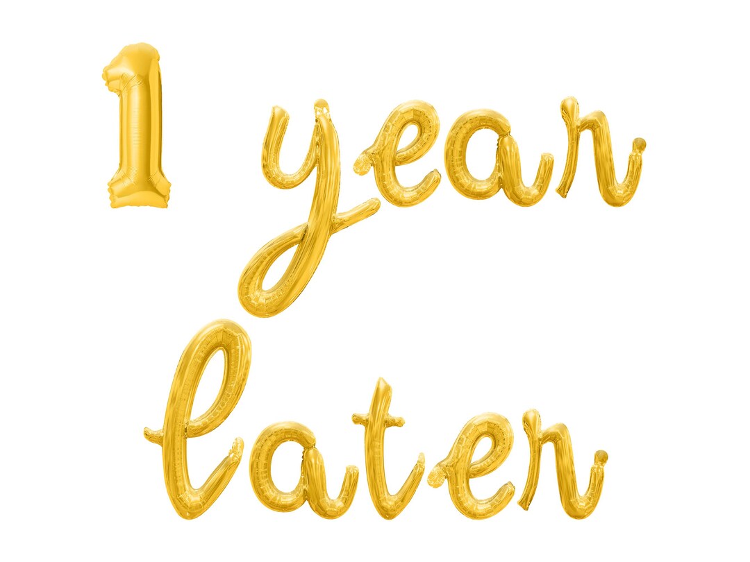 1 YEAR LATER Cursive Letter Balloon Banner - Gold, Rose Gold & Silver ...