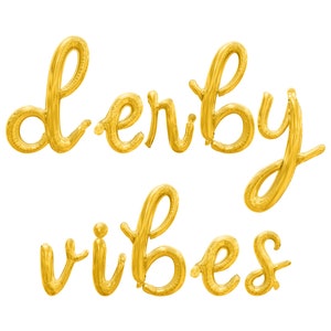 May include: Gold foil balloons spelling out "derby vibes" in a cursive font.