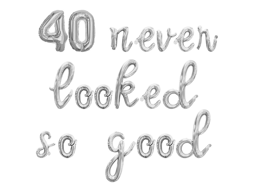 40 Never Looked so Good Cursive Letter and Number Balloon Banner - Gold ...