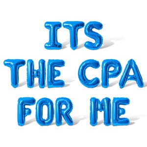 May include: Blue balloon letters spelling out "ITS THE CPA FOR ME".