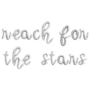 May include: Silver balloon letters spelling out the phrase "reach for the stars".